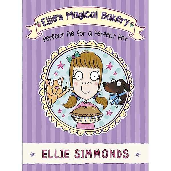 Ellie's Magical Bakery: Perfect Pie for a Perfect Pet, Ellie Simmonds