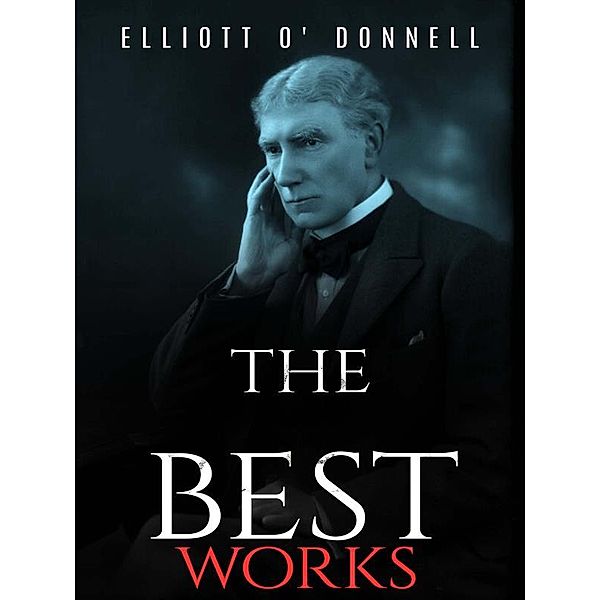 Elliott O'Donnell: The Best Works, Elliott O'Donnell