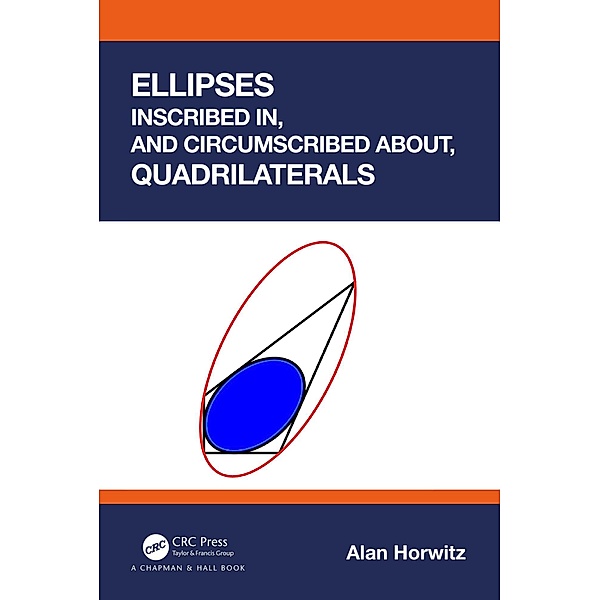 Ellipses Inscribed in, and Circumscribed about, Quadrilaterals, Alan Horwitz