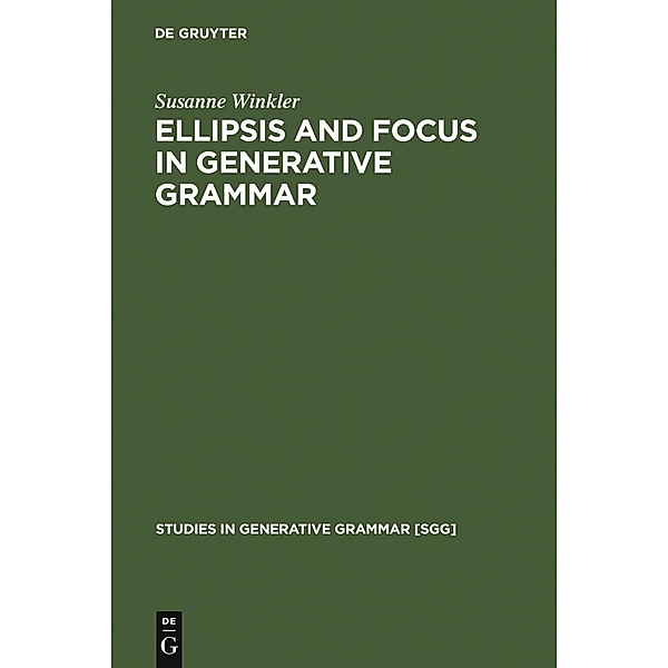 Ellipsis and Focus in Generative Grammar / Studies in Generative Grammar Bd.81, Susanne Winkler