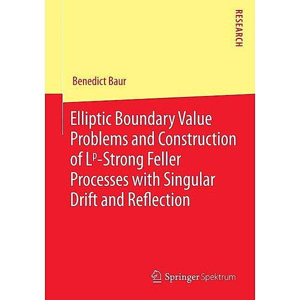 Elliptic Boundary Value Problems and Construction of Lp-Strong Feller Processes with Singular Drift and Reflection, Benedict Baur