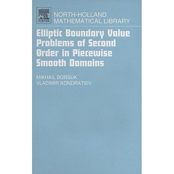 Elliptic Boundary Value Problems of Second Order in Piecewise Smooth Domains, Michail Borsuk, Vladimir Kondratiev