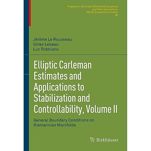 Elliptic Carleman Estimates and Applications to Stabilization and Controllability, Volume II / Progress in Nonlinear Differential Equations and Their Applications Bd.98, Jérôme Le Rousseau, Gilles Lebeau, Luc Robbiano