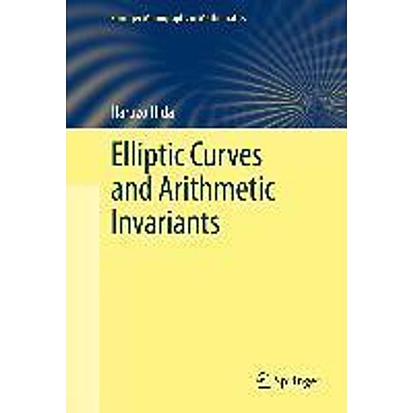 Elliptic Curves and Arithmetic Invariants / Springer Monographs in Mathematics, Haruzo Hida