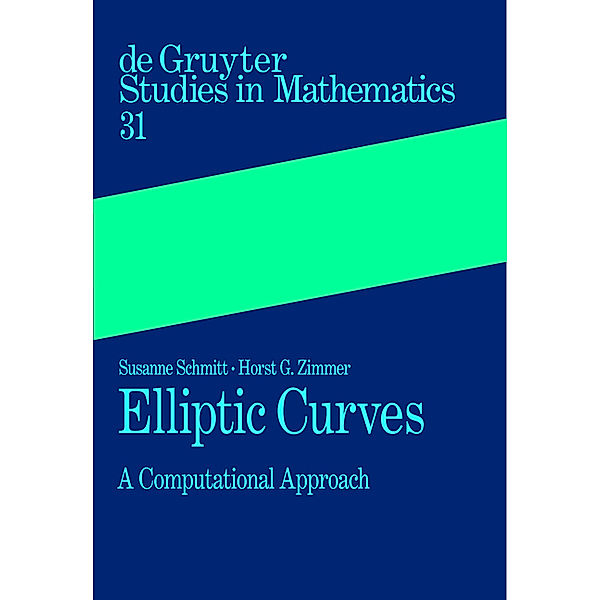 Elliptic Curves / De Gruyter Studies in Mathematics Bd.31, Susanne Schmitt, Horst G. Zimmer