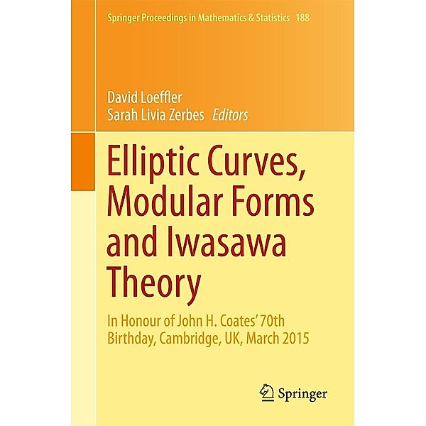 Elliptic Curves, Modular Forms and Iwasawa Theory / Springer Proceedings in Mathematics & Statistics Bd.188