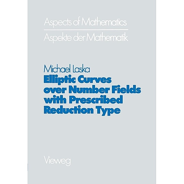 Elliptic Curves over Number Fields with Prescribed Reduction Type / Aspects of Mathematics, Michael Laska