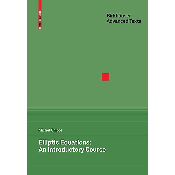 Elliptic Equations: An Introductory Course / Birkhäuser Advanced Texts Basler Lehrbücher, Michel Chipot
