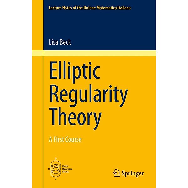 Elliptic Regularity Theory / Lecture Notes of the Unione Matematica Italiana Bd.19, Lisa Beck