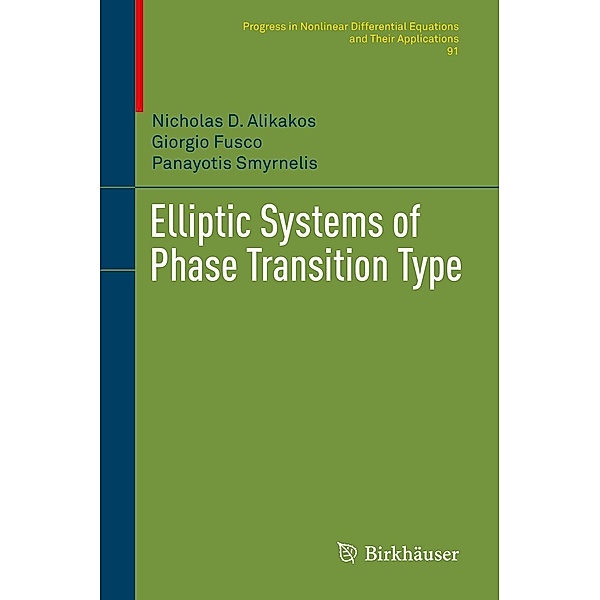 Elliptic Systems of Phase Transition Type / Progress in Nonlinear Differential Equations and Their Applications Bd.91, Nicholas D. Alikakos, Giorgio Fusco, Panayotis Smyrnelis