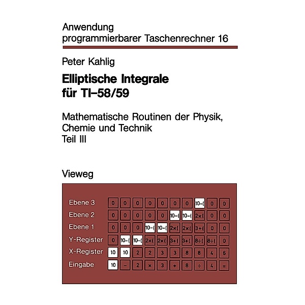 Elliptische Integrale für TI-58/59 / Anwendung programmierbarer Taschenrechner Bd.16, Peter Kahlig