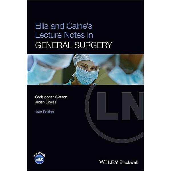 Ellis and Calne's Lecture Notes in General Surgery / Lecture Notes, Christopher Watson, Justin Davies