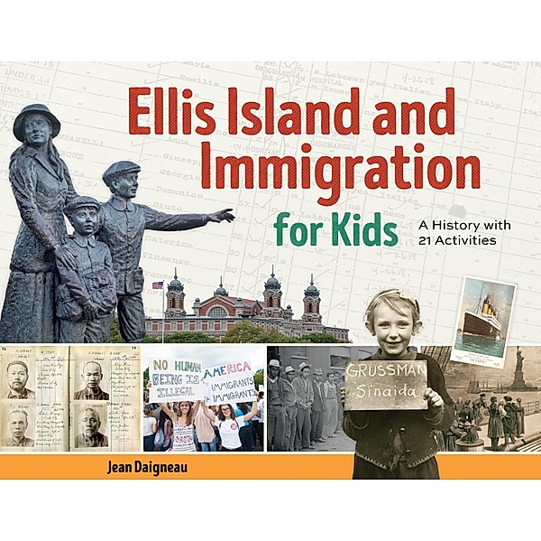 Ellis Island and Immigration for Kids, Jean Daigneau