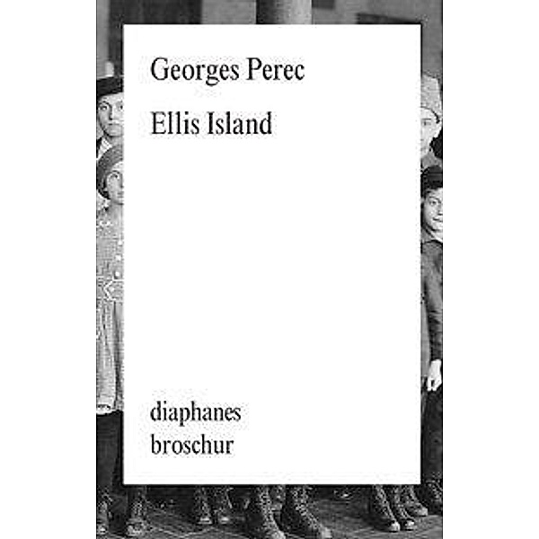 Ellis Island / diaphanes Broschur, Georges Perec