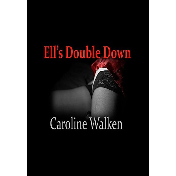 Ell's Double Down (The Willows Series, #1), Caroline Walken
