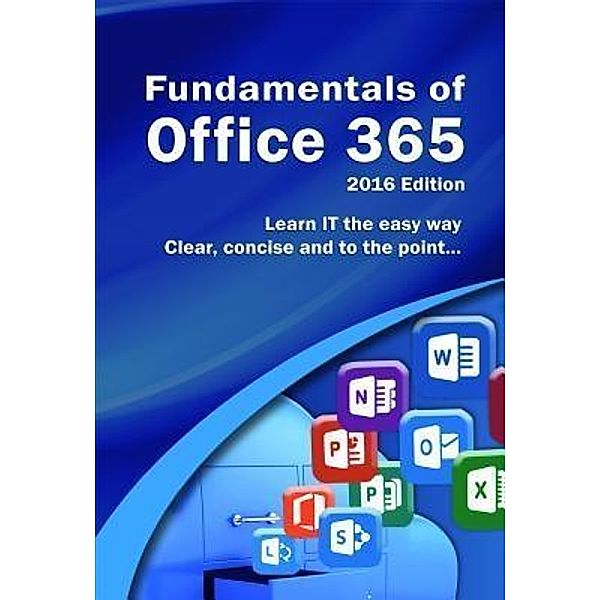 Elluminet Press: Fundamentals of Office 365, Kevin Wilson