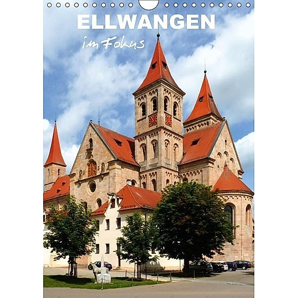 Ellwangen im Fokus (Wandkalender 2017 DIN A4 hoch), Klaus-Peter Huschka