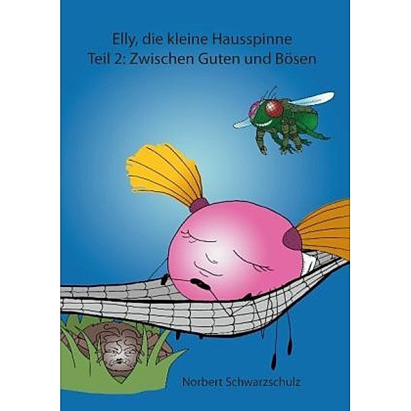 Elly, die kleine Hausspinne - Zwischen Guten und Bösen, Norbert Schwarzschulz