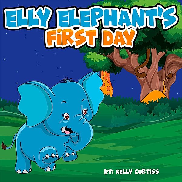 Elly Elephant's First Day, Kelly Curtiss