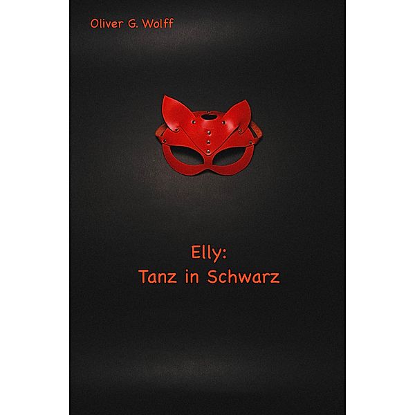 Elly: Tanz in Schwarz, Oliver G. Wolff