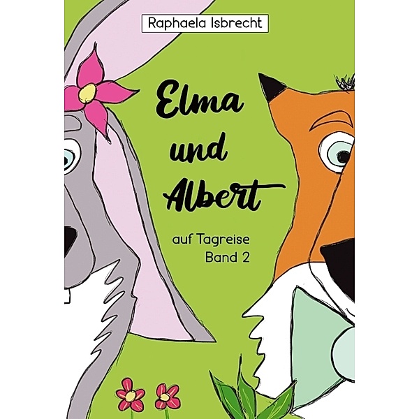 Elma und Albert auf Tagreise - Band 2, Raphaela Isbrecht