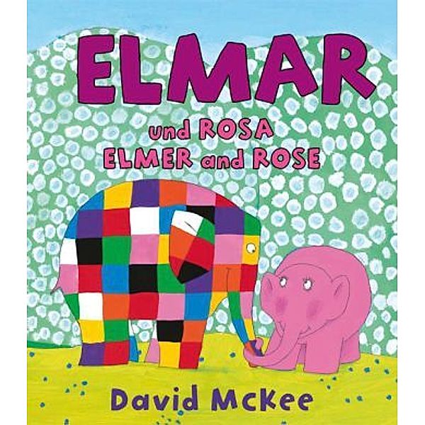 Elmar / Elmer / Elmar und Rosa, Deutsch-Englisch. Elmer and Rose, David McKee