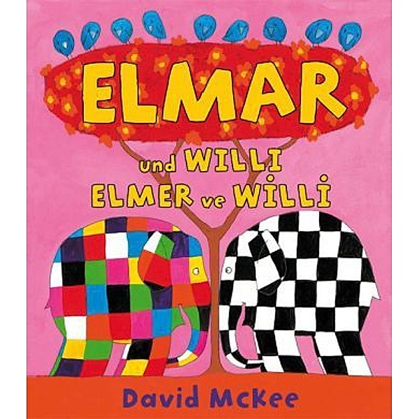Elmar / Elmer / Elmar und Willi, Deutsch-Türkisch. Elmer ve Willi, David McKee
