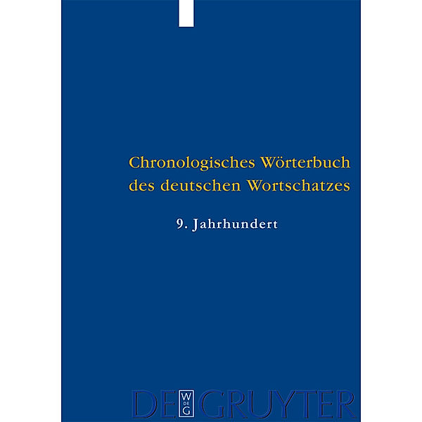 Elmar Seebold: Chronologisches Wörterbuch des deutschen Wortschatzes: Band 2 Der Wortschatz des 9. Jahrhunderts, Elmar Seebold