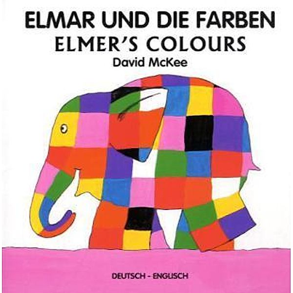 Elmar und die Farben, Deutsch-Englisch. Elmer's Colours, David McKee