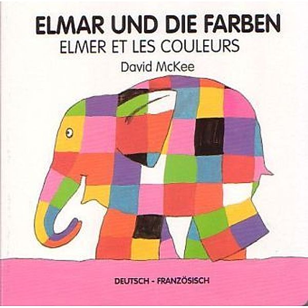Elmar und die Farben, deutsch-französisch. Elmer et les couleurs, David McKee