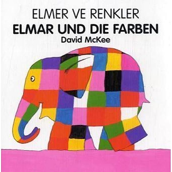 Elmar und die Farben, Deutsch-Türkisch. Elmer ve Renkler, David McKee