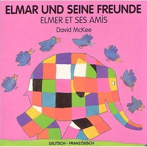 Elmar und seine Freunde, deutsch-französisch. Elmer et ses amis, David McKee