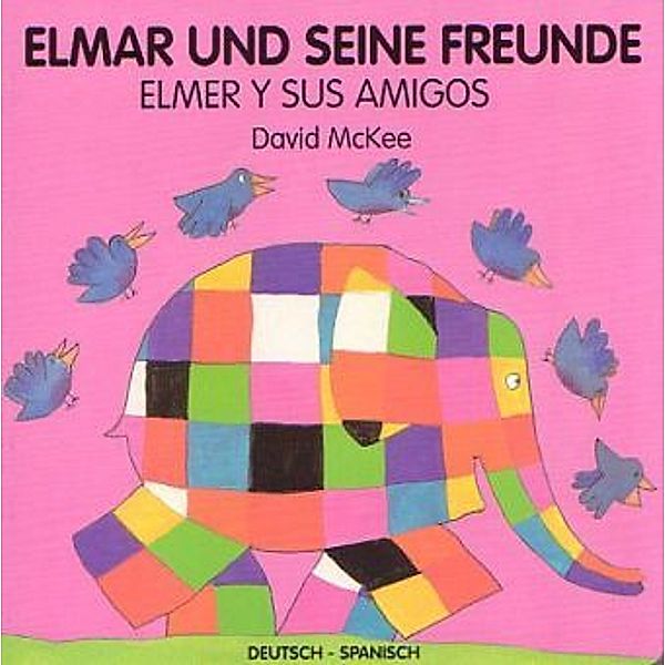 Elmar und seine Freunde, deutsch-spanisch. Elmer y sus amigos, David McKee