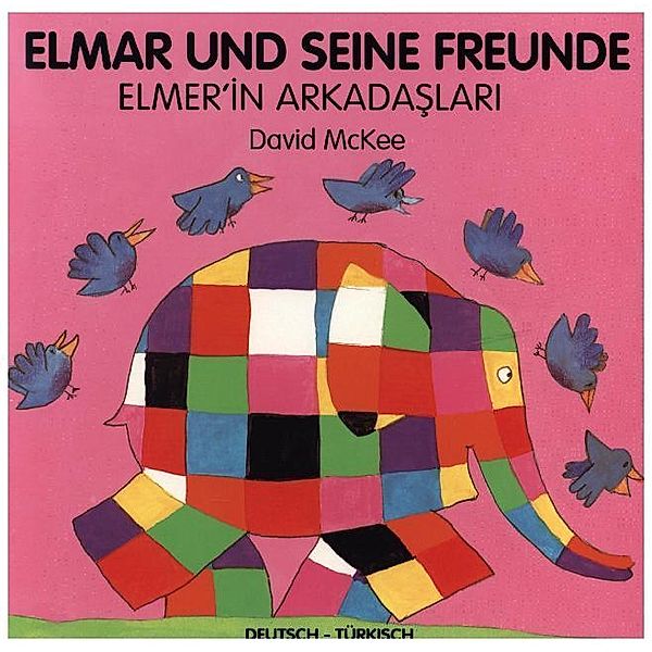 Elmar und seine Freunde, Deutsch-Türkisch. Elmer'in Arkadaslari, David McKee