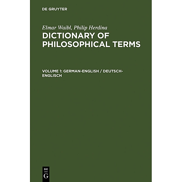 Elmar Waibl; Philip Herdina: Dictionary of Philosophical Terms / Volume 1 / German-English / Deutsch-Englisch