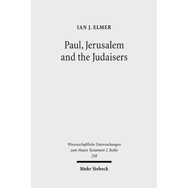 Elmer, I: Paul, Jerusalem and the Judaisers, Ian J. Elmer