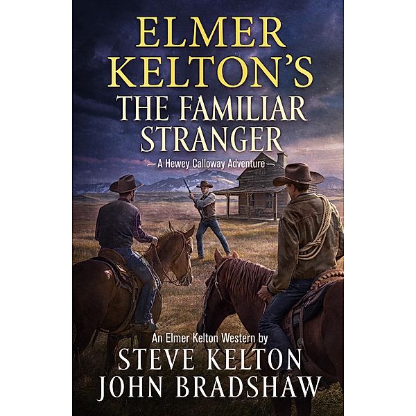 Elmer Kelton's The Familiar Stranger / Hewey Calloway Bd.5, Steve Kelton, John Bradshaw