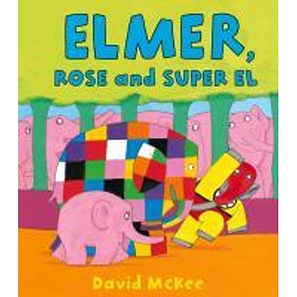 Elmer, Rose and Super El, David McKee