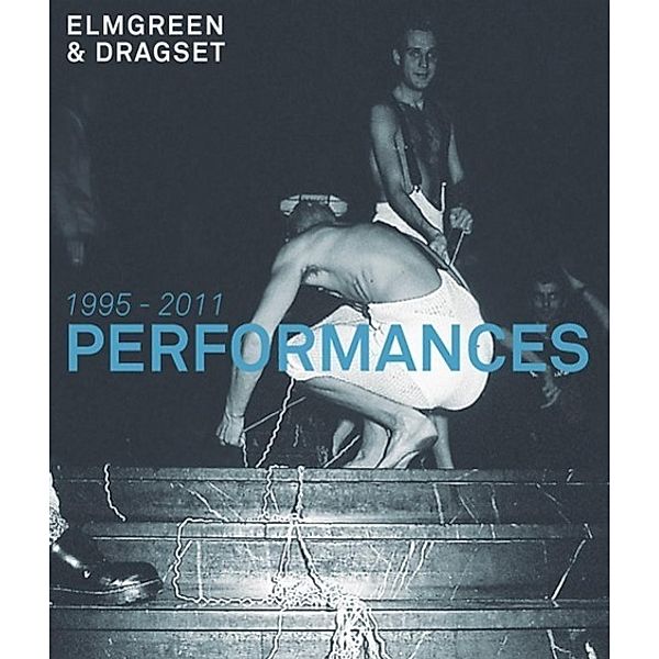 Elmgreen & Dragset. Performances 1995-2011, Ina Blom, Lars Bang Larsen, Andrea Kroksnes
