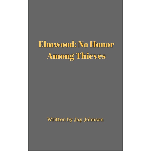 Elmwood: No Honor Among Thieves, Jay Johnson