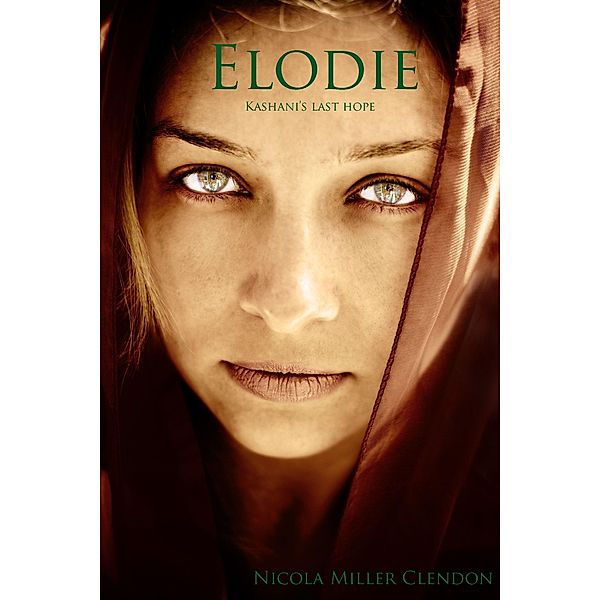 Elodie: Kashani's last hope / Nicola Miller Clendon, Nicola Miller Clendon