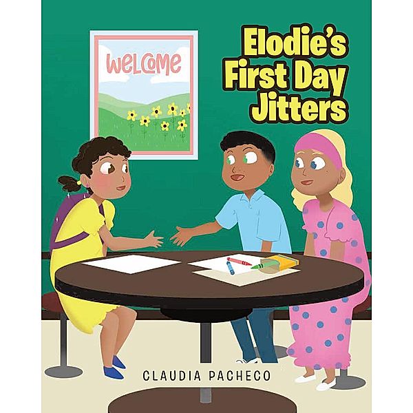 Elodie's First Day Jitters / Covenant Books, Inc., Claudia Pacheco