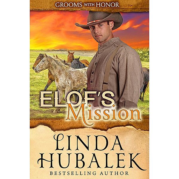 Elof's Mission (Grooms with Honor, #9) / Grooms with Honor, Linda K. Hubalek