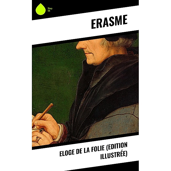Eloge de la Folie (Edition illustrée), Erasme