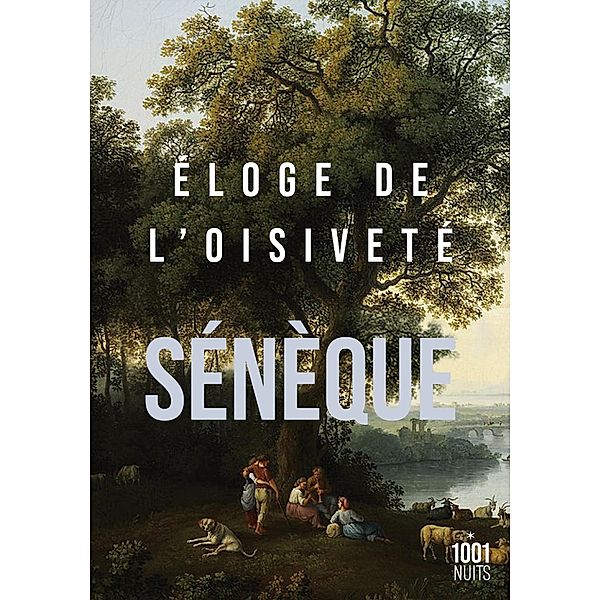 Éloge de l'oisiveté / La Petite Collection, Sénèque