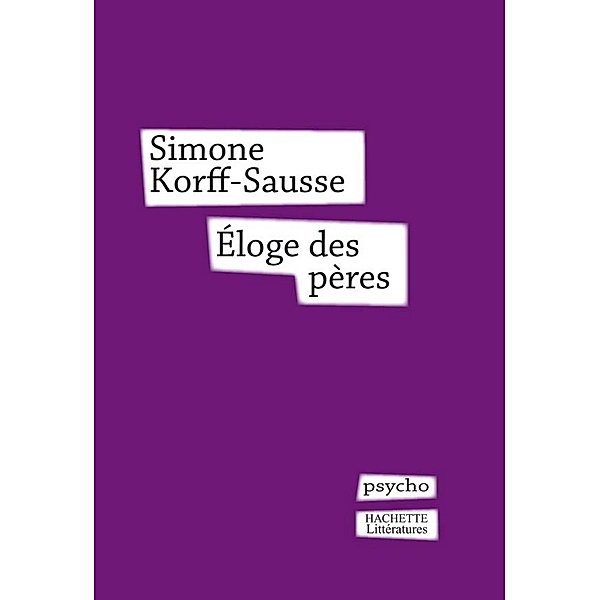 Eloge des pères / Psychologie / Psychanalyse, Simone Korff Sausse
