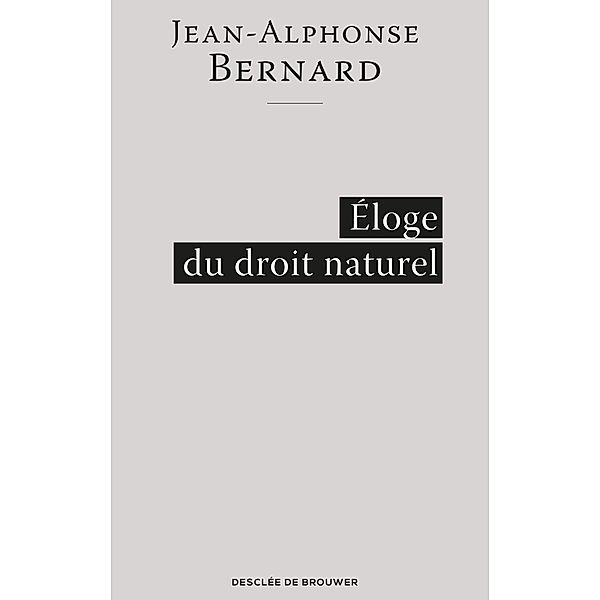 Éloge du droit naturel, Jean-Alphonse Bernard