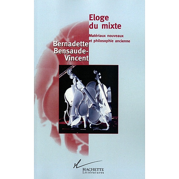 Eloge du mixte / Philosophie, Bernadette Bensaude-Vincent