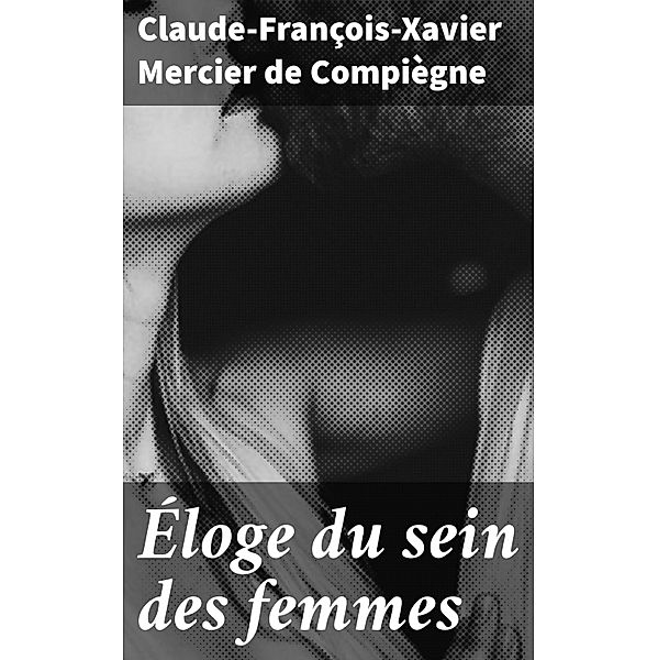 Éloge du sein des femmes, Claude-François-Xavier Mercier de Compiègne