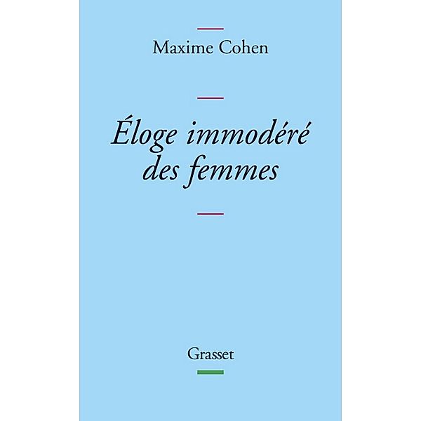 Eloge immodéré des femmes / essai français, Maxime Cohen